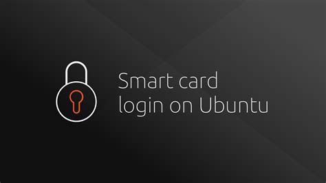 smart card writer ubuntu|How to use Smart Card authentication in Ubuntu Desktop.